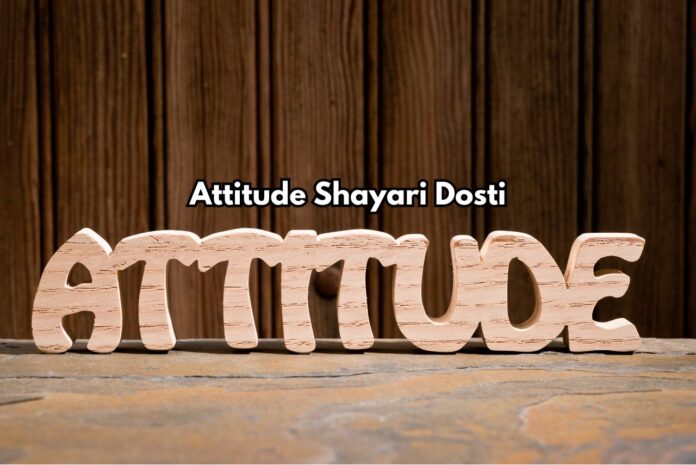 attitude-shayari-dosti