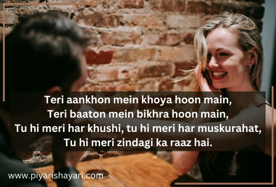 Teri aankhon mein khoya hoon main Teri baaton mein bikhra hoon main Tu hi meri har khushi tu hi meri har muskurahat Tu hi meri zindagi ka raaz hai. min